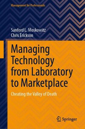 Erickson / Moskowitz | Managing Technology from Laboratory to Marketplace | Buch | 978-3-031-51420-3 | sack.de