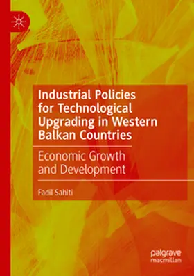 Sahiti |  Industrial Policies for Technological Upgrading in Western Balkan Countries | Buch |  Sack Fachmedien