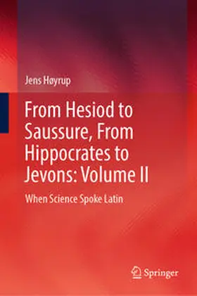 Høyrup |  From Hesiod to Saussure, From Hippocrates to Jevons: Volume II | Buch |  Sack Fachmedien