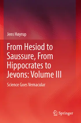 Høyrup |  From Hesiod to Saussure, From Hippocrates to Jevons: Volume III | Buch |  Sack Fachmedien