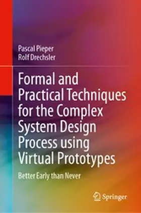 Pieper / Drechsler |  Formal and Practical Techniques for the Complex System Design Process using Virtual Prototypes | eBook | Sack Fachmedien