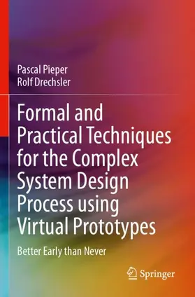 Drechsler / Pieper |  Formal and Practical Techniques for the Complex System Design Process using Virtual Prototypes | Buch |  Sack Fachmedien