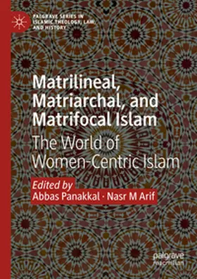 Panakkal / Arif |  Matrilineal, Matriarchal, and Matrifocal Islam | Buch |  Sack Fachmedien