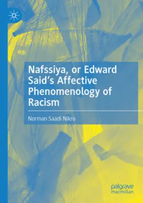 Nikro |  Nafssiya, or Edward Said's Affective Phenomenology of Racism | Buch |  Sack Fachmedien