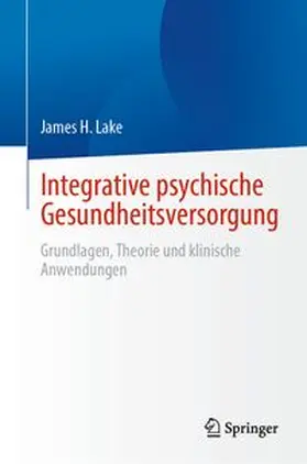 Lake |  Integrative psychische Gesundheitsversorgung | eBook | Sack Fachmedien