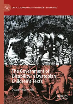 Holdsworth |  The Government of Disability in Dystopian Children's Texts | Buch |  Sack Fachmedien