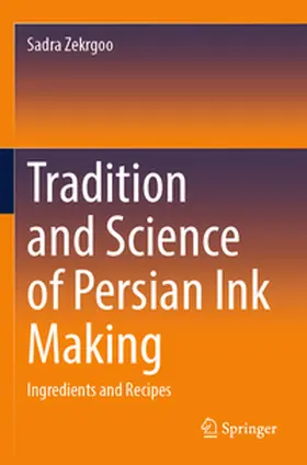 Zekrgoo |  Tradition and Science of Persian Ink Making | Buch |  Sack Fachmedien