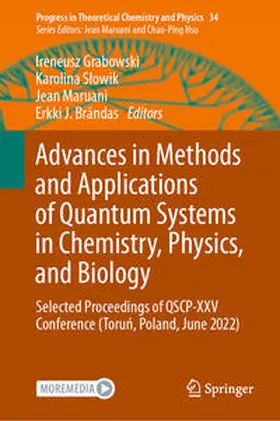 Grabowski / Brändas / Slowik |  Advances in Methods and Applications of Quantum Systems in Chemistry, Physics, and Biology | Buch |  Sack Fachmedien