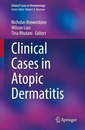 Brownstone / Bhutani / Liao |  Clinical Cases in Atopic Dermatitis | Buch |  Sack Fachmedien