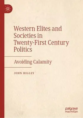 Higley |  Western Elites and Societies in Twenty-First Century Politics | eBook | Sack Fachmedien