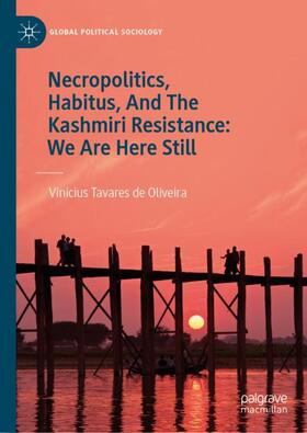 Tavares de Oliveira |  Necropolitics, Habitus, And The Kashmiri Resistance: We Are Here Still | Buch |  Sack Fachmedien