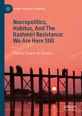 Tavares de Oliveira |  Necropolitics, Habitus, And The Kashmiri Resistance: We Are Here Still | Buch |  Sack Fachmedien