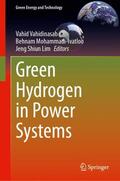 Vahidinasab / Shiun Lim / Mohammadi-Ivatloo |  Green Hydrogen in Power Systems | Buch |  Sack Fachmedien