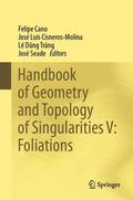 Cano / Cisneros-Molina / Dung Tráng |  Handbook of Geometry and Topology of Singularities V: Foliations | Buch |  Sack Fachmedien