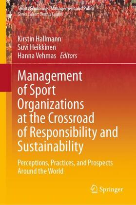 Hallmann / Vehmas / Heikkinen |  Management of Sport Organizations at the Crossroad of Responsibility and Sustainability | Buch |  Sack Fachmedien