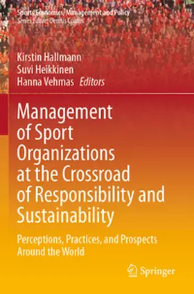 Hallmann / Vehmas / Heikkinen |  Management of Sport Organizations at the Crossroad of Responsibility and Sustainability | Buch |  Sack Fachmedien