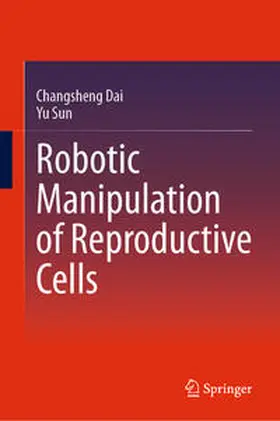 Sun / Dai |  Robotic Manipulation of Reproductive Cells | Buch |  Sack Fachmedien
