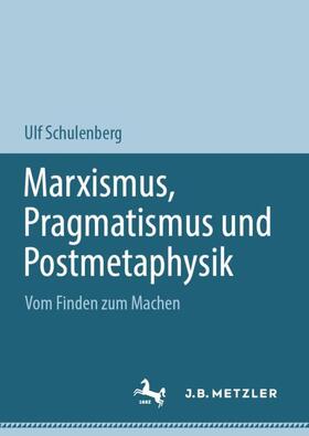 Schulenberg | Schulenberg, U: Marxismus, Pragmatismus und Postmetaphysik | Buch | 978-3-031-52841-5 | sack.de