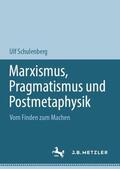 Schulenberg |  Schulenberg, U: Marxismus, Pragmatismus und Postmetaphysik | Buch |  Sack Fachmedien