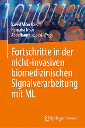 Qaisar / Subasi / Nisar |  Fortschritte in der nicht-invasiven biomedizinischen Signalverarbeitung mit ML | Buch |  Sack Fachmedien