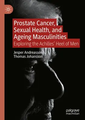 Johansson / Andreasson |  Prostate Cancer, Sexual Health, and Ageing Masculinities | Buch |  Sack Fachmedien