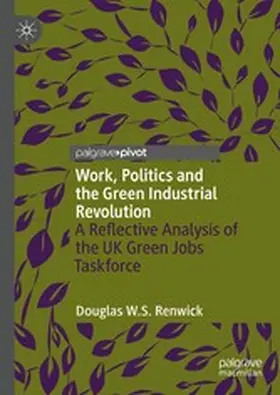 Renwick |  Work, Politics and the Green Industrial Revolution | eBook | Sack Fachmedien