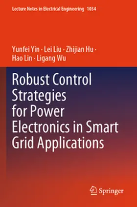 Yin / Liu / Hu |  Robust Control Strategies for Power Electronics in Smart Grid Applications | Buch |  Sack Fachmedien