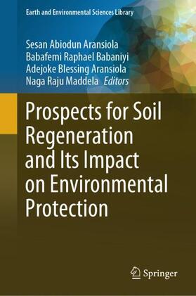 Aransiola / Maddela / Babaniyi |  Prospects for Soil Regeneration and Its Impact on Environmental Protection | Buch |  Sack Fachmedien