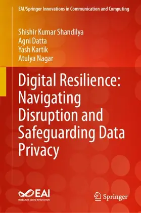 Shandilya / Nagar / Datta |  Digital Resilience: Navigating Disruption and Safeguarding Data Privacy | Buch |  Sack Fachmedien