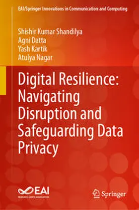 Shandilya / Datta / Kartik |  Digital Resilience: Navigating Disruption and Safeguarding Data Privacy | eBook | Sack Fachmedien