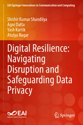 Shandilya / Nagar / Datta |  Digital Resilience: Navigating Disruption and Safeguarding Data Privacy | Buch |  Sack Fachmedien