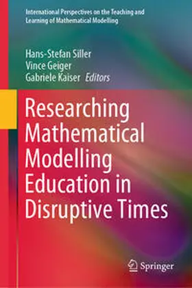 Siller / Kaiser / Geiger |  Researching Mathematical Modelling Education in Disruptive Times | Buch |  Sack Fachmedien