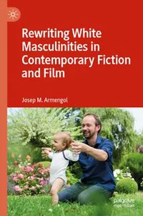 Armengol |  Rewriting White Masculinities in Contemporary Fiction and Film | eBook | Sack Fachmedien