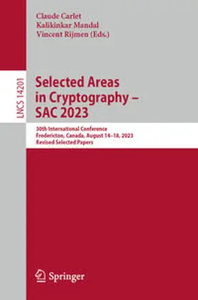 Carlet / Rijmen / Mandal |  Selected Areas in Cryptography - SAC 2023 | Buch |  Sack Fachmedien