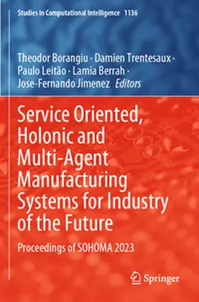Borangiu / Trentesaux / Jimenez |  Service Oriented, Holonic and Multi-Agent Manufacturing Systems for Industry of the Future | Buch |  Sack Fachmedien