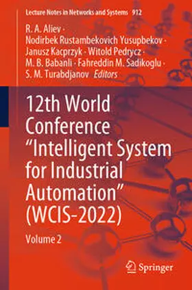 Aliev / Yusupbekov / Kacprzyk |  12th World Conference "Intelligent System for Industrial Automation" (WCIS-2022) | Buch |  Sack Fachmedien