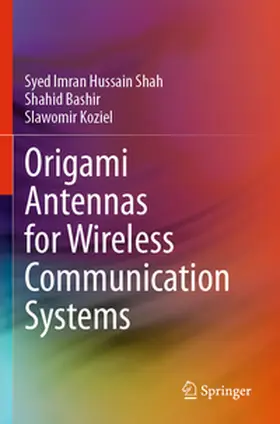 Shah / Koziel / Bashir |  Origami Antennas for Wireless Communication Systems | Buch |  Sack Fachmedien