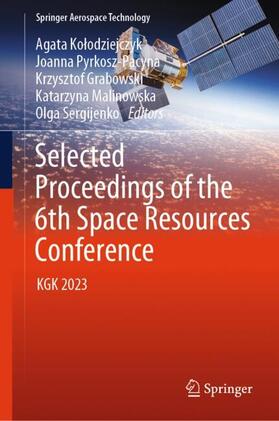 Kolodziejczyk / Kolodziejczyk / Pyrkosz–Pacyna |  Selected Proceedings of the 6th Space Resources Conference | Buch |  Sack Fachmedien