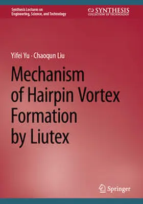 Yu / Liu | Mechanism of Hairpin Vortex Formation by Liutex | E-Book | sack.de