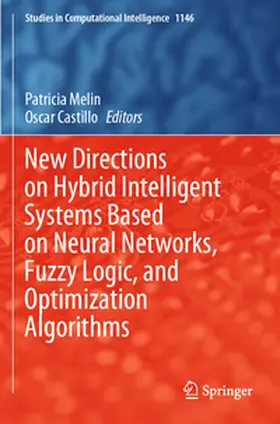 Castillo / Melin |  New Directions on Hybrid Intelligent Systems Based on Neural Networks, Fuzzy Logic, and Optimization Algorithms | Buch |  Sack Fachmedien