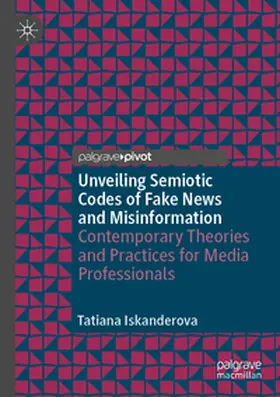 Iskanderova |  Unveiling Semiotic Codes of Fake News and Misinformation | Buch |  Sack Fachmedien