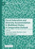 Valdesalici / Romero Caro |  Fiscal Federalism and Diversity Accommodation in Multilevel States: A Comparative Outlook | Buch |  Sack Fachmedien
