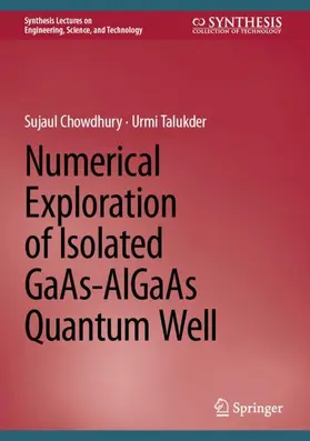Talukder / Chowdhury | Numerical Exploration of Isolated GaAs-AlGaAs Quantum Well | Buch | 978-3-031-53815-5 | sack.de