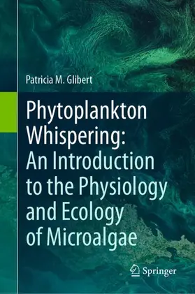 Glibert |  Phytoplankton Whispering: An Introduction to the Physiology and Ecology of Microalgae | Buch |  Sack Fachmedien