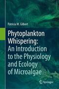 Glibert |  Phytoplankton Whispering: An Introduction to the Physiology and Ecology of Microalgae | Buch |  Sack Fachmedien