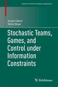 Yüksel / Basar / Basar |  Stochastic Teams, Games, and Control under Information Constraints | Buch |  Sack Fachmedien
