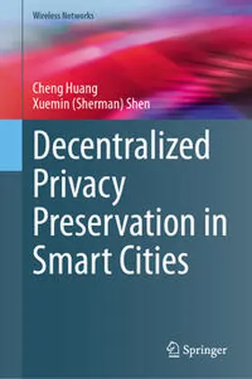 Shen / Huang |  Decentralized Privacy Preservation in Smart Cities | Buch |  Sack Fachmedien