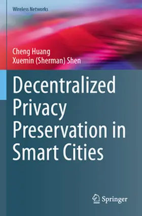 Shen / Huang |  Decentralized Privacy Preservation in Smart Cities | Buch |  Sack Fachmedien