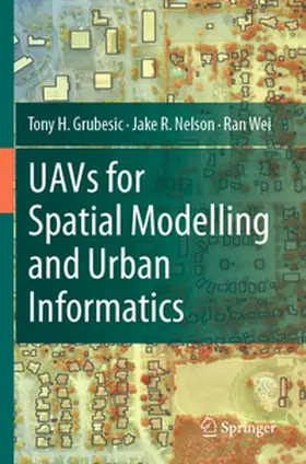 Grubesic / Wei / Nelson |  UAVs for Spatial Modelling and Urban Informatics | Buch |  Sack Fachmedien