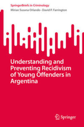 Orlando / Farrington |  Understanding and Preventing Recidivism of Young Offenders in Argentina | eBook | Sack Fachmedien